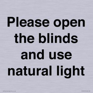 Please open the blinds and use natural light